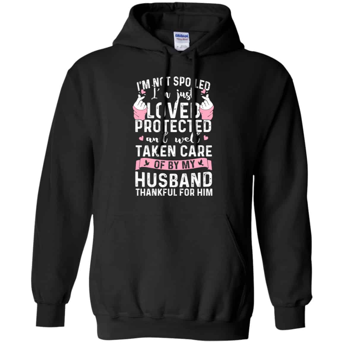 I’m Not Spoiled I’m Just Loved Protected And Well Taken Care Of By My Husband Shirt, Hoodie, Tank