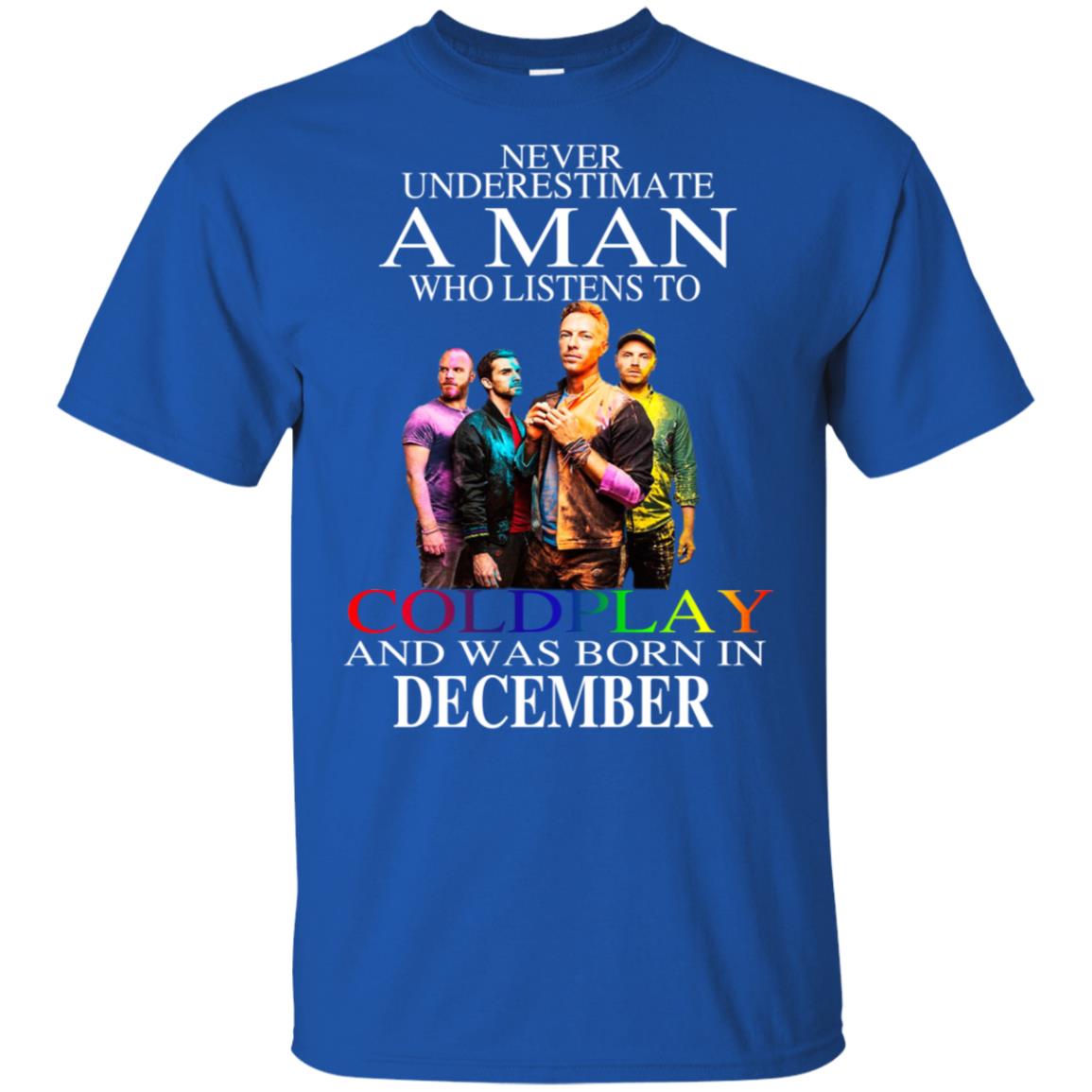 A Man Who Listens To Coldplay And Was Born In December T-Shirts, Hoodie, Tank