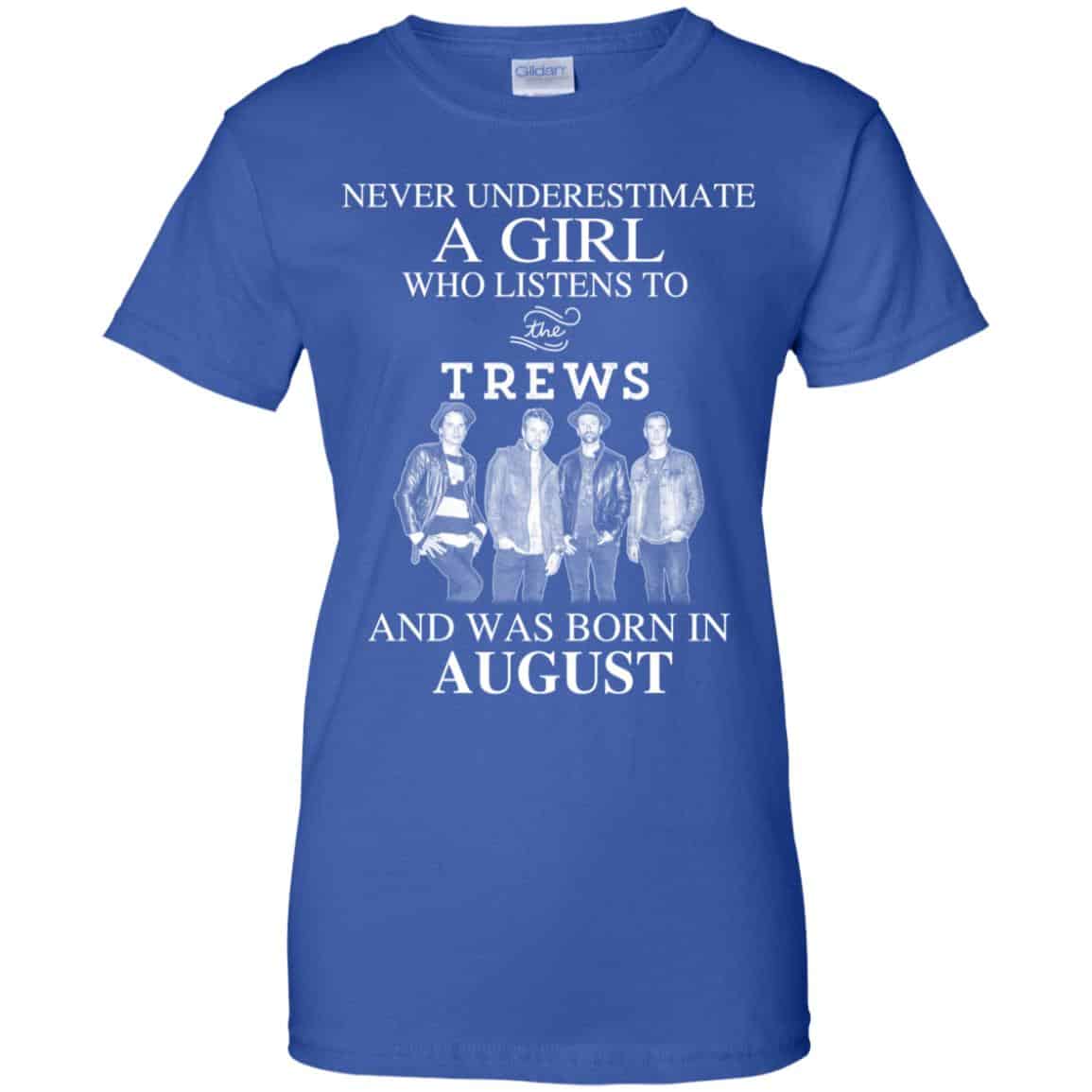 A Girl Who Listens To The Trews And Was Born In August T-Shirts, Hoodie, Tank