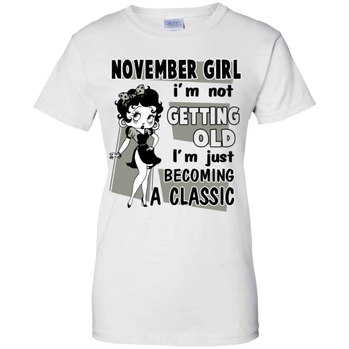 November Girl I’m Not Getting Old I’m Just Becoming A Classic Shirt, Hoodie, Tank