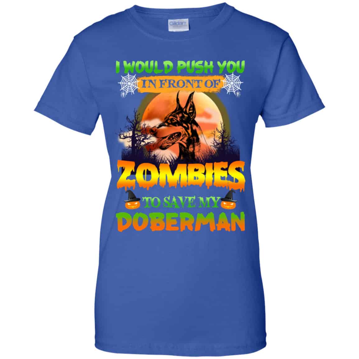 I Would Push Up In Front Of Zombies To Save My Doberman Shirt, Hoodie, Tank