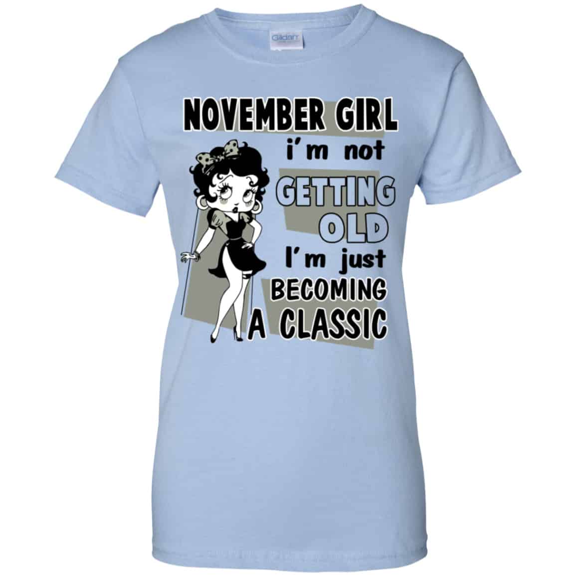 November Girl I’m Not Getting Old I’m Just Becoming A Classic Shirt, Hoodie, Tank