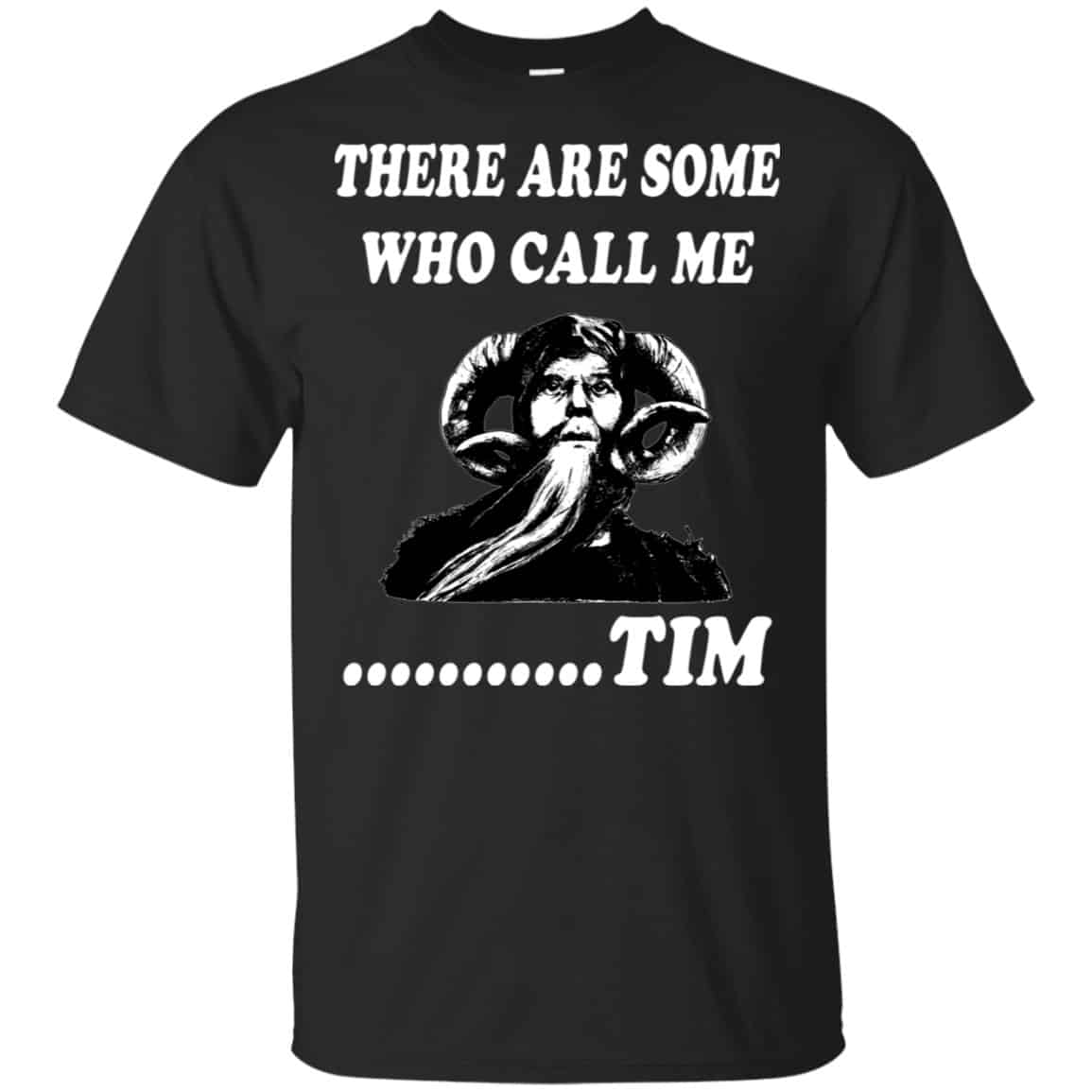 There Are Some Who Call Me … Tim Shirt, Hoodie, Tank
