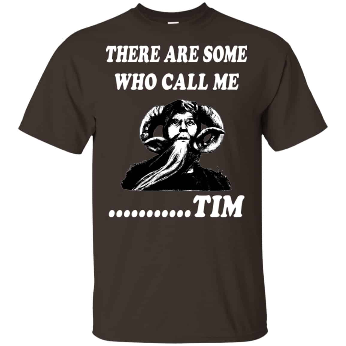 There Are Some Who Call Me … Tim Shirt, Hoodie, Tank