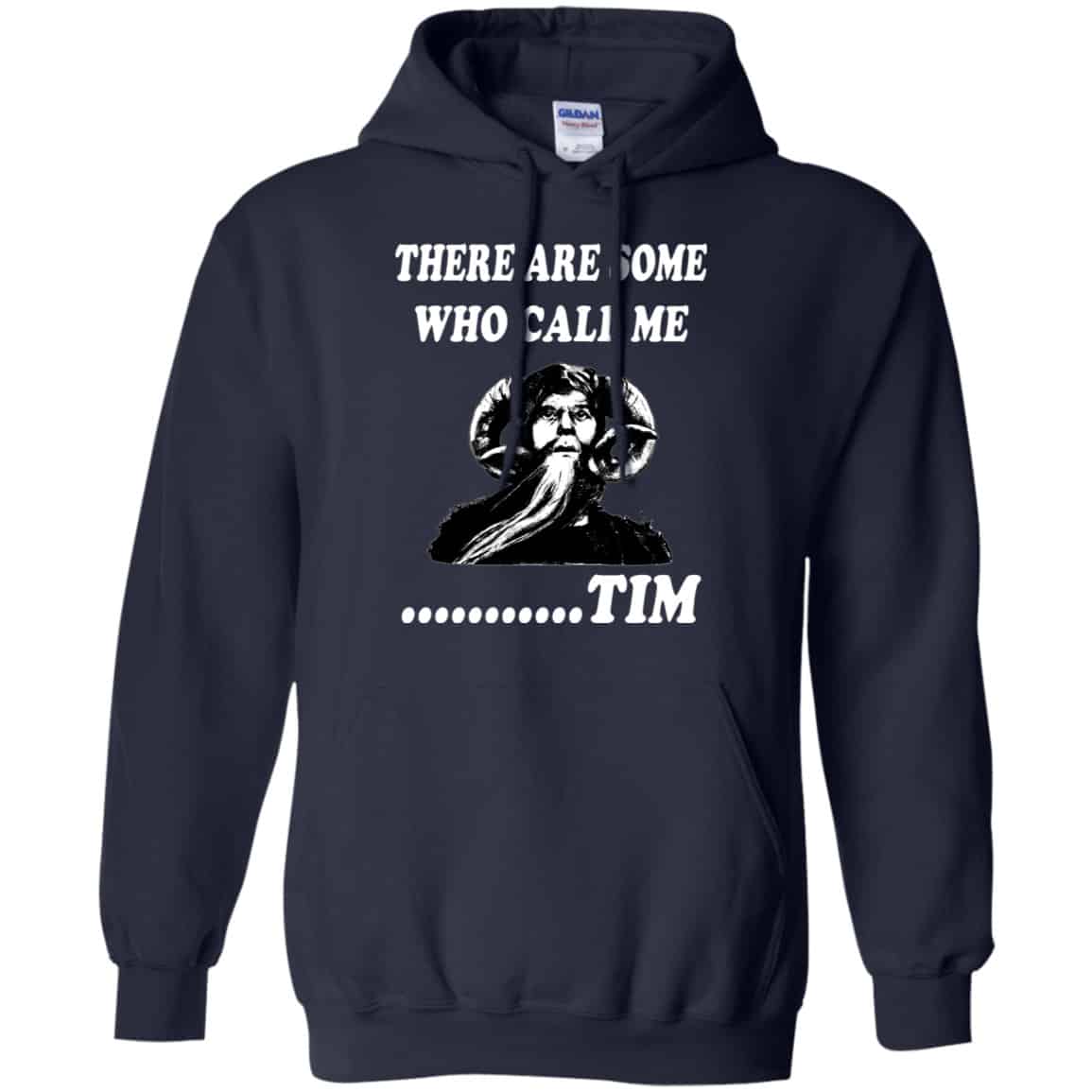 There Are Some Who Call Me … Tim Shirt, Hoodie, Tank