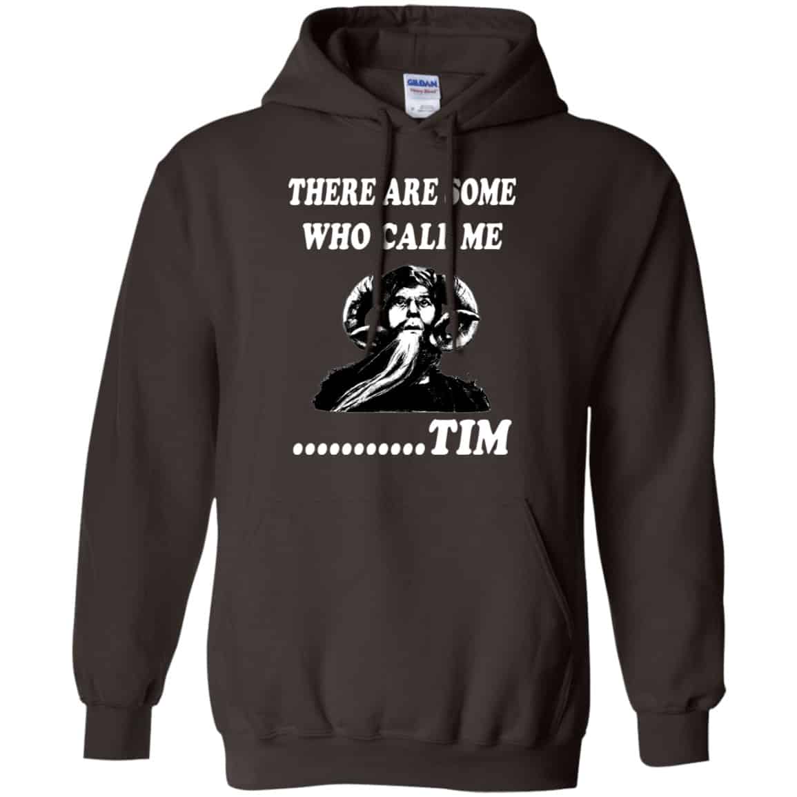 There Are Some Who Call Me … Tim Shirt, Hoodie, Tank