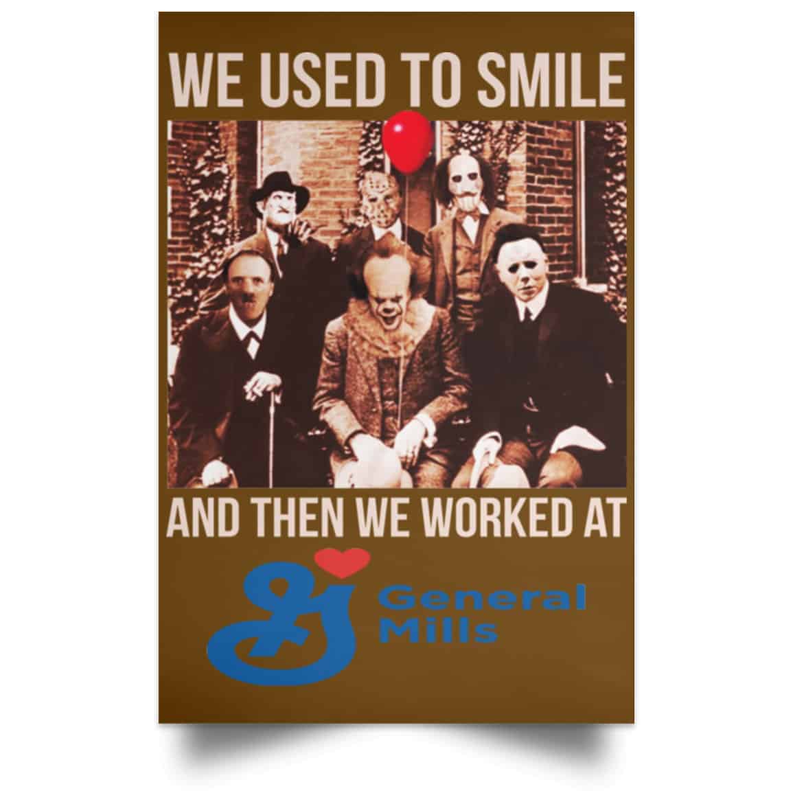 We Used To Smile And Then We Worked At General Mills Posters