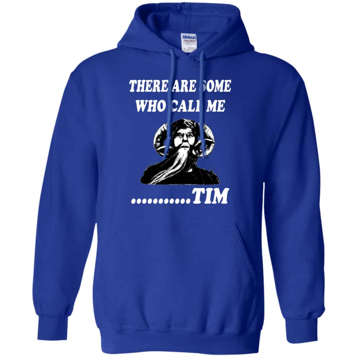 There Are Some Who Call Me … Tim Shirt, Hoodie, Tank