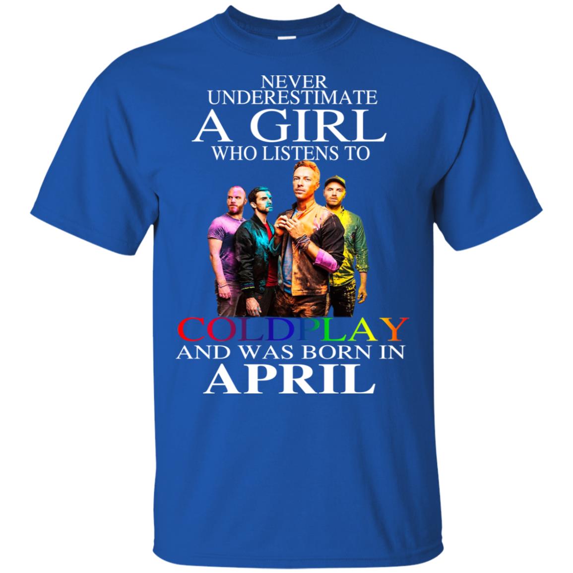 A Girl Who Listens To Coldplay And Was Born In April T-Shirts, Hoodie, Tank