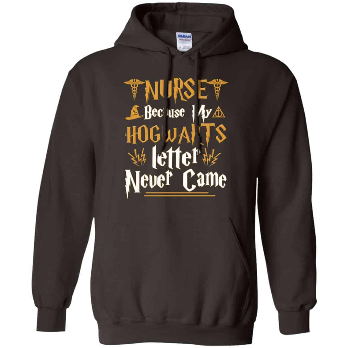 Nurse Because My Hogwarts Letter Never Came Shirt, Hoodie, Tank