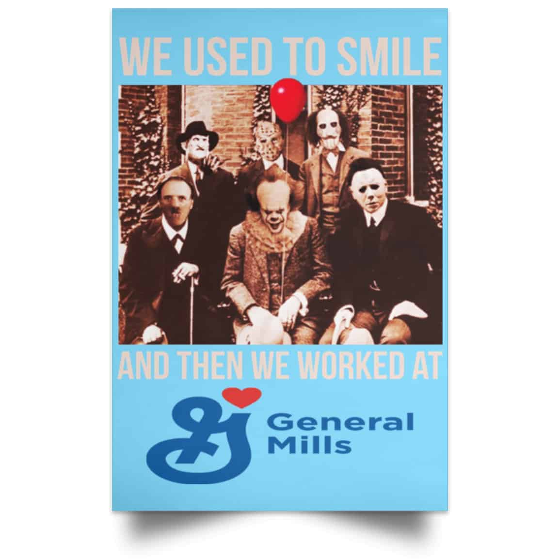 We Used To Smile And Then We Worked At General Mills Posters