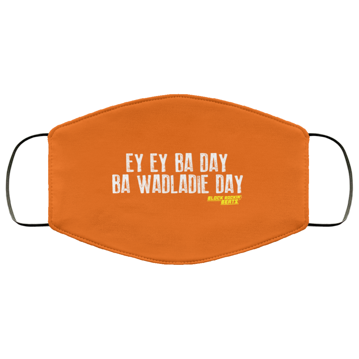 Ey Ey Ba Day Ba Wadladie Day Block Rockin Beats Face Mask