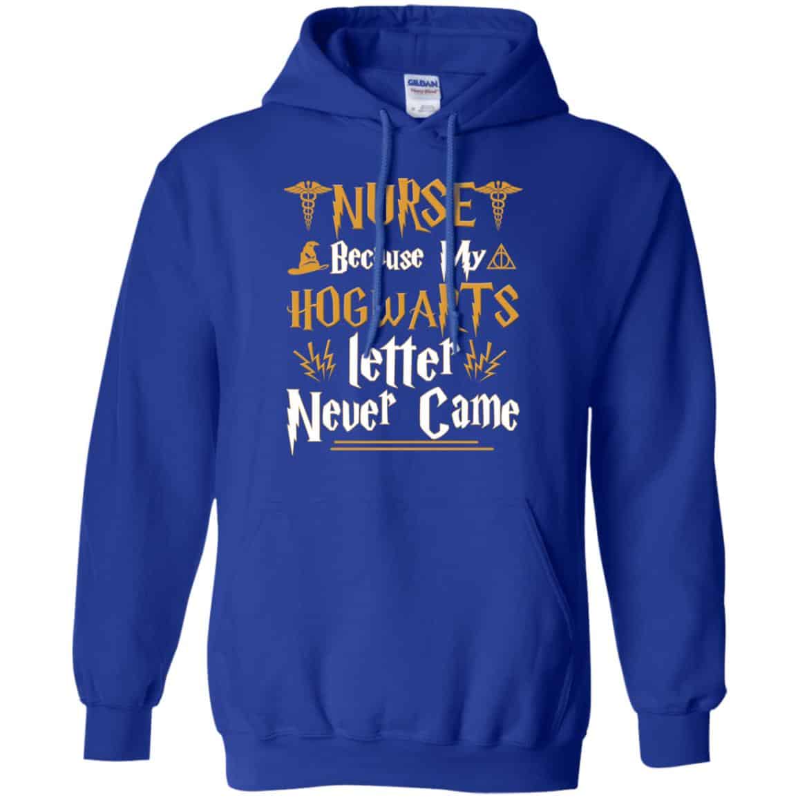 Nurse Because My Hogwarts Letter Never Came Shirt, Hoodie, Tank