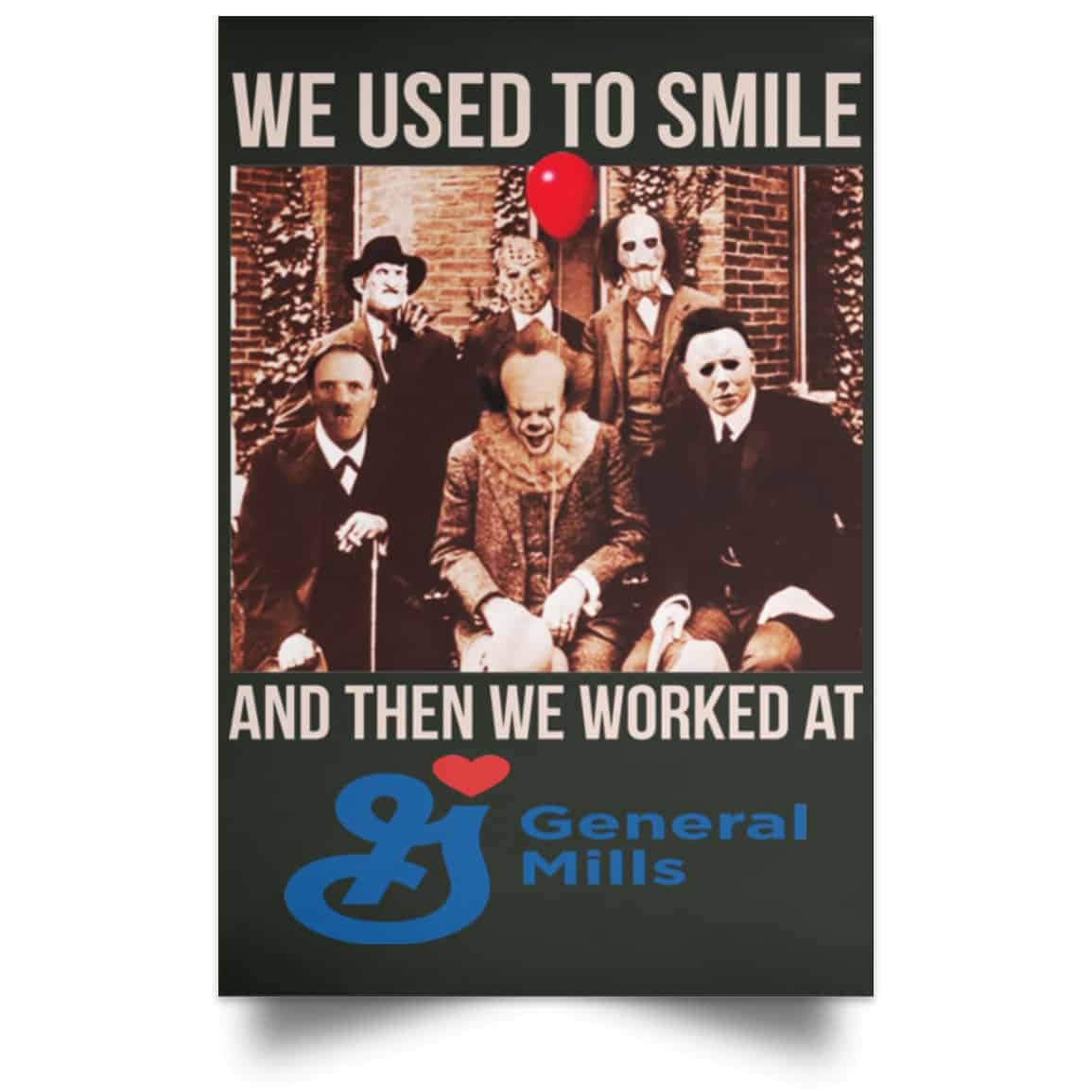 We Used To Smile And Then We Worked At General Mills Posters