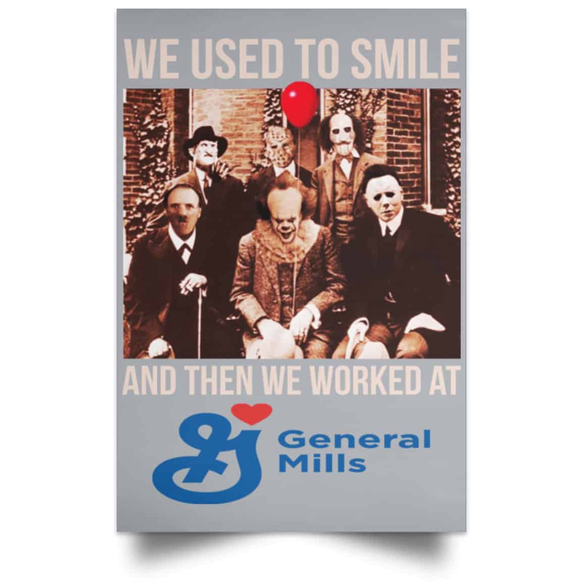 We Used To Smile And Then We Worked At General Mills Posters