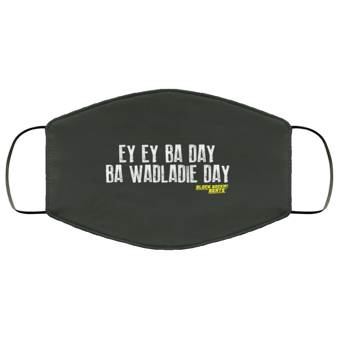 Ey Ey Ba Day Ba Wadladie Day Block Rockin Beats Face Mask