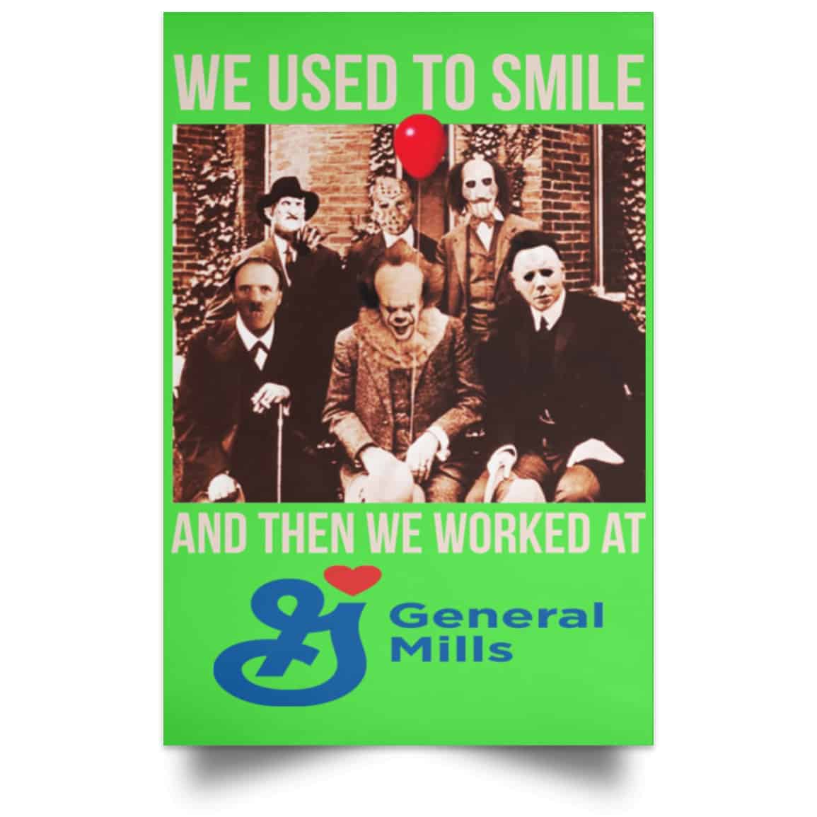 We Used To Smile And Then We Worked At General Mills Posters