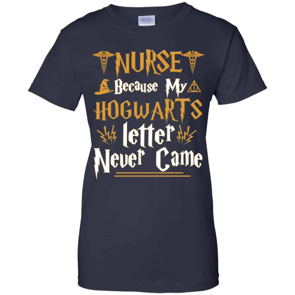 Nurse Because My Hogwarts Letter Never Came Shirt, Hoodie, Tank