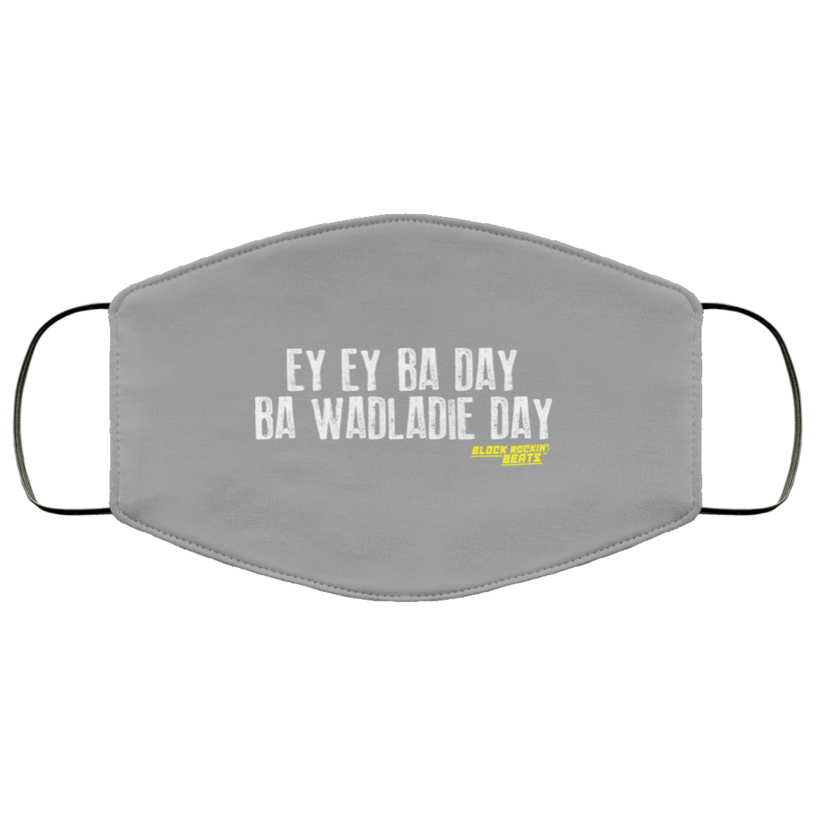 Ey Ey Ba Day Ba Wadladie Day Block Rockin Beats Face Mask