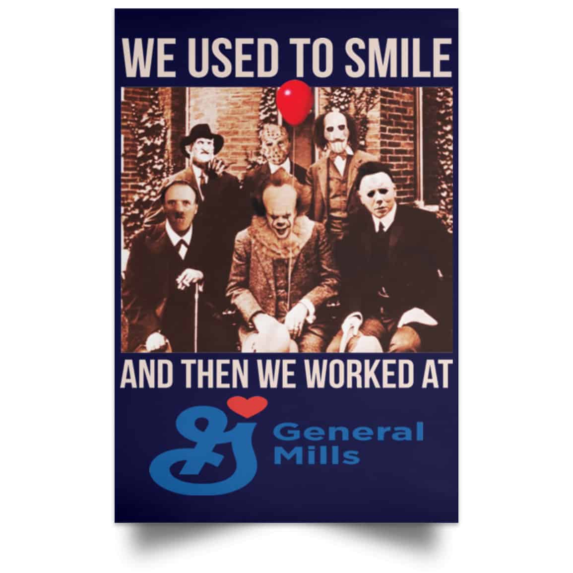 We Used To Smile And Then We Worked At General Mills Posters