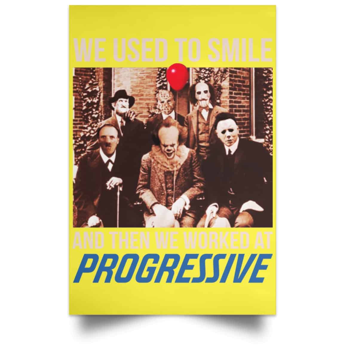 We Used To Smile And Then We Worked At Progressive Poster