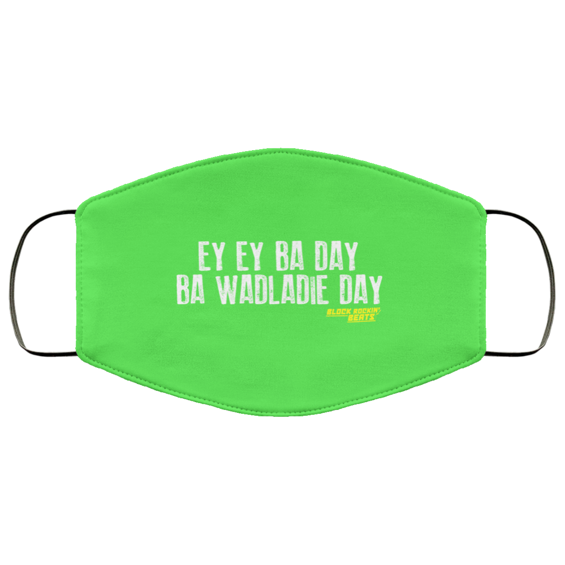Ey Ey Ba Day Ba Wadladie Day Block Rockin Beats Face Mask