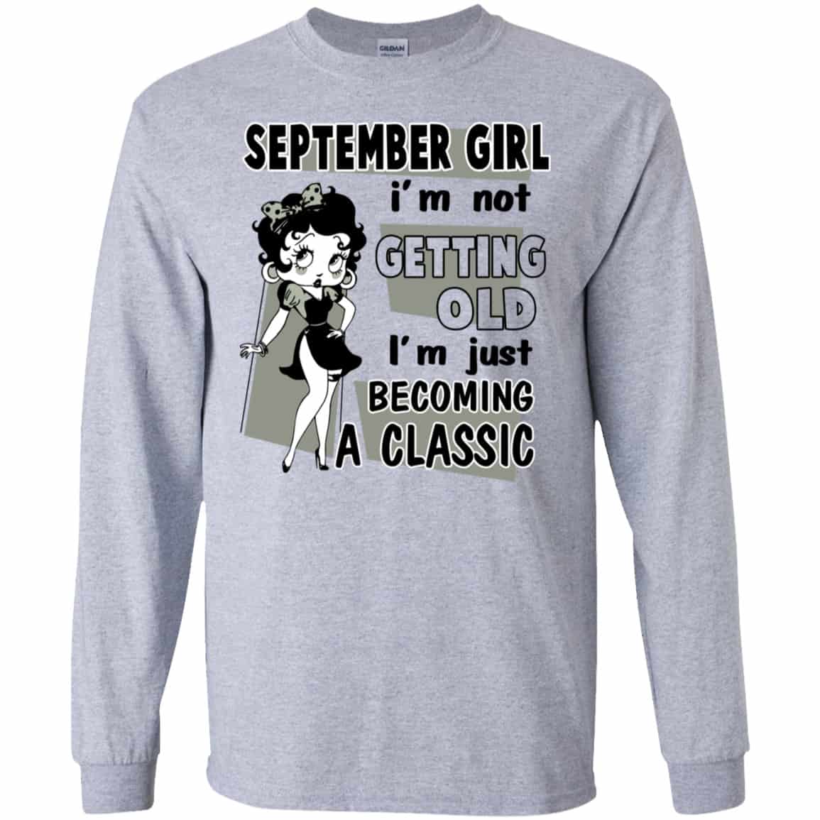 September Girl I’m Not Getting Old I’m Just Becoming A Classic Shirt, Hoodie, Tank