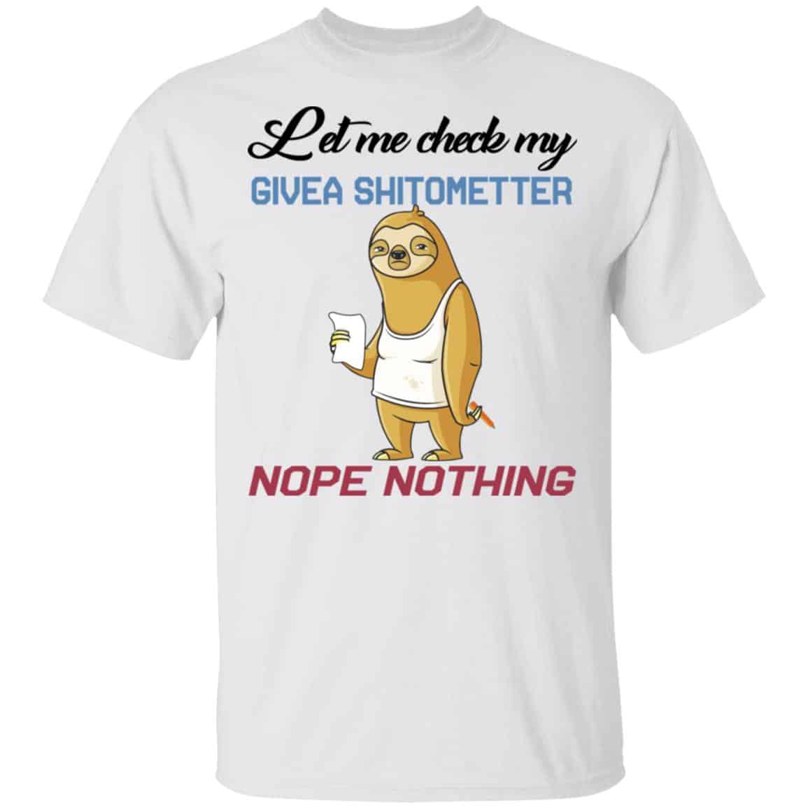 Sloth Let Me Check My Give A Shit Ometer Nope Nothing Shirt, Hoodie, Tank