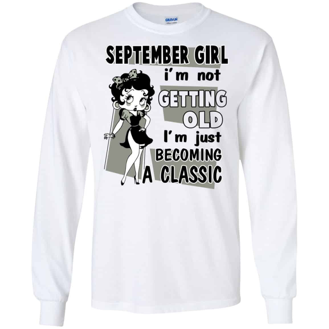 September Girl I’m Not Getting Old I’m Just Becoming A Classic Shirt, Hoodie, Tank