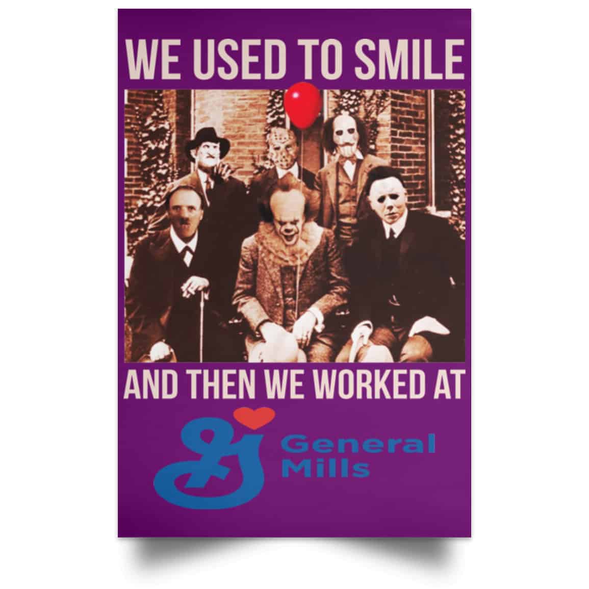 We Used To Smile And Then We Worked At General Mills Posters