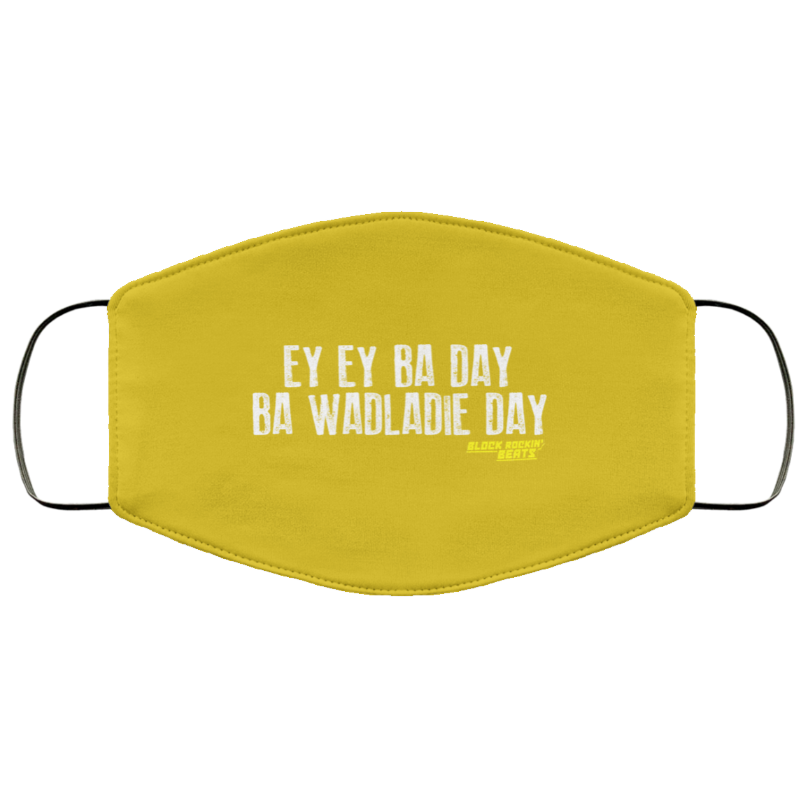 Ey Ey Ba Day Ba Wadladie Day Block Rockin Beats Face Mask