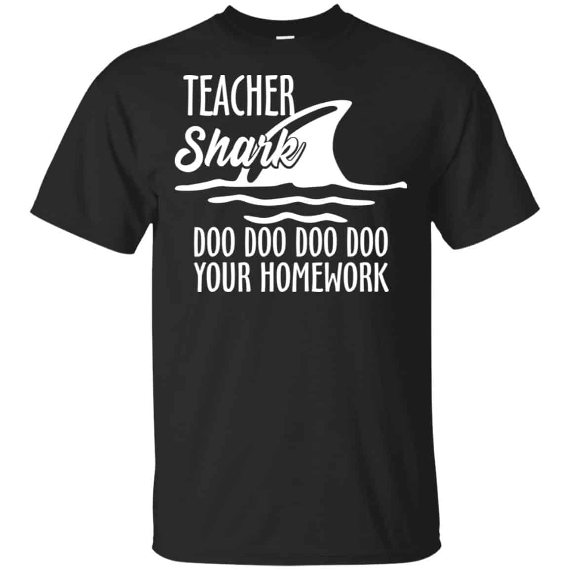 Teacher Shark Doo Doo Doo Doo Your Homework T-Shirts, Hoodie, Sweater