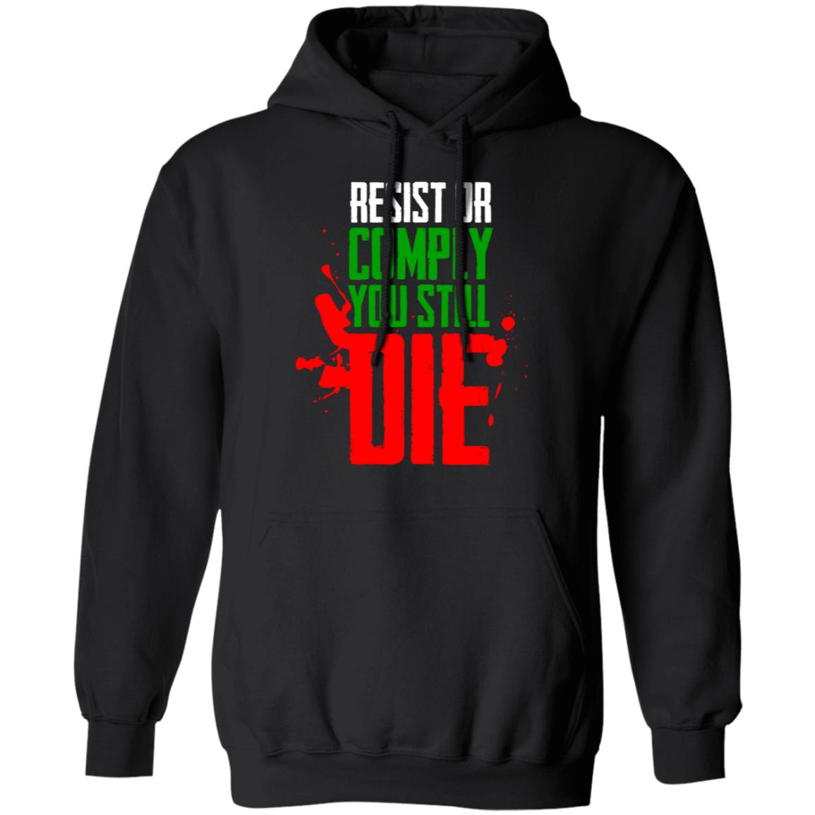 Resist Comply You Still Die Shirt, Hoodie, Tank