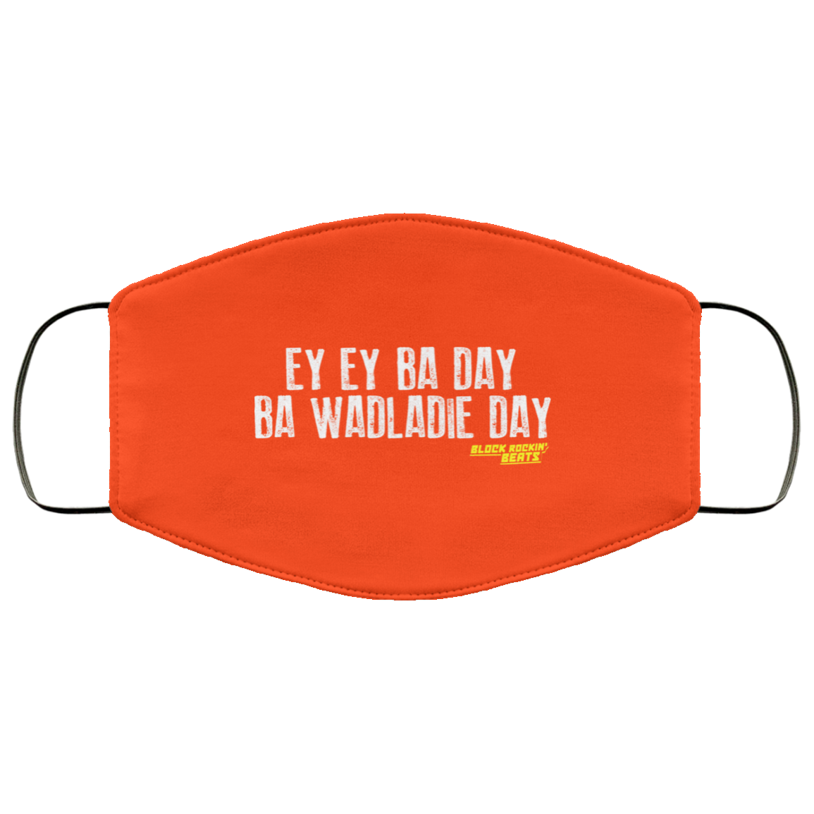 Ey Ey Ba Day Ba Wadladie Day Block Rockin Beats Face Mask