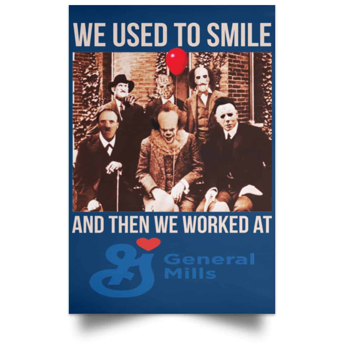 We Used To Smile And Then We Worked At General Mills Posters