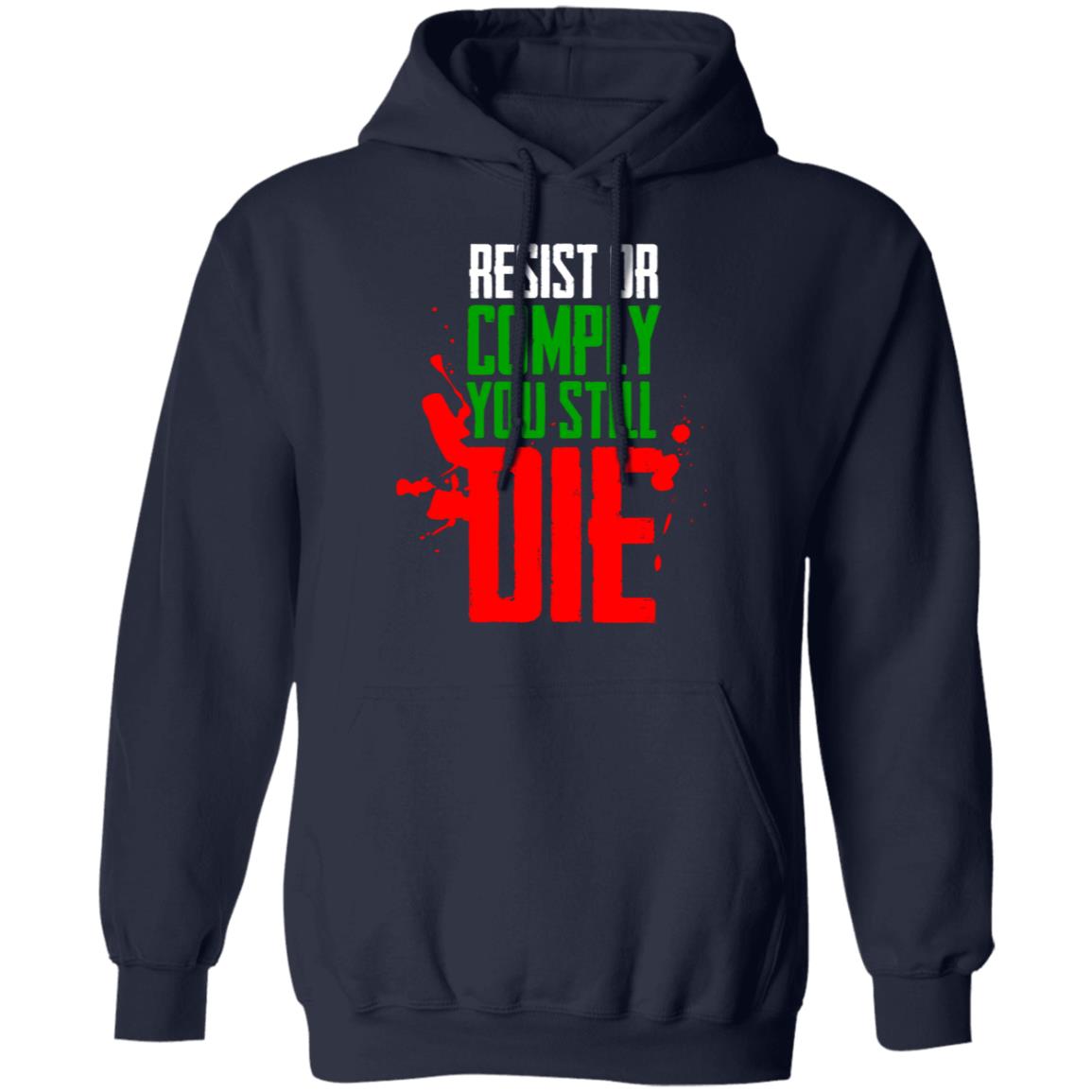 Resist Comply You Still Die Shirt, Hoodie, Tank