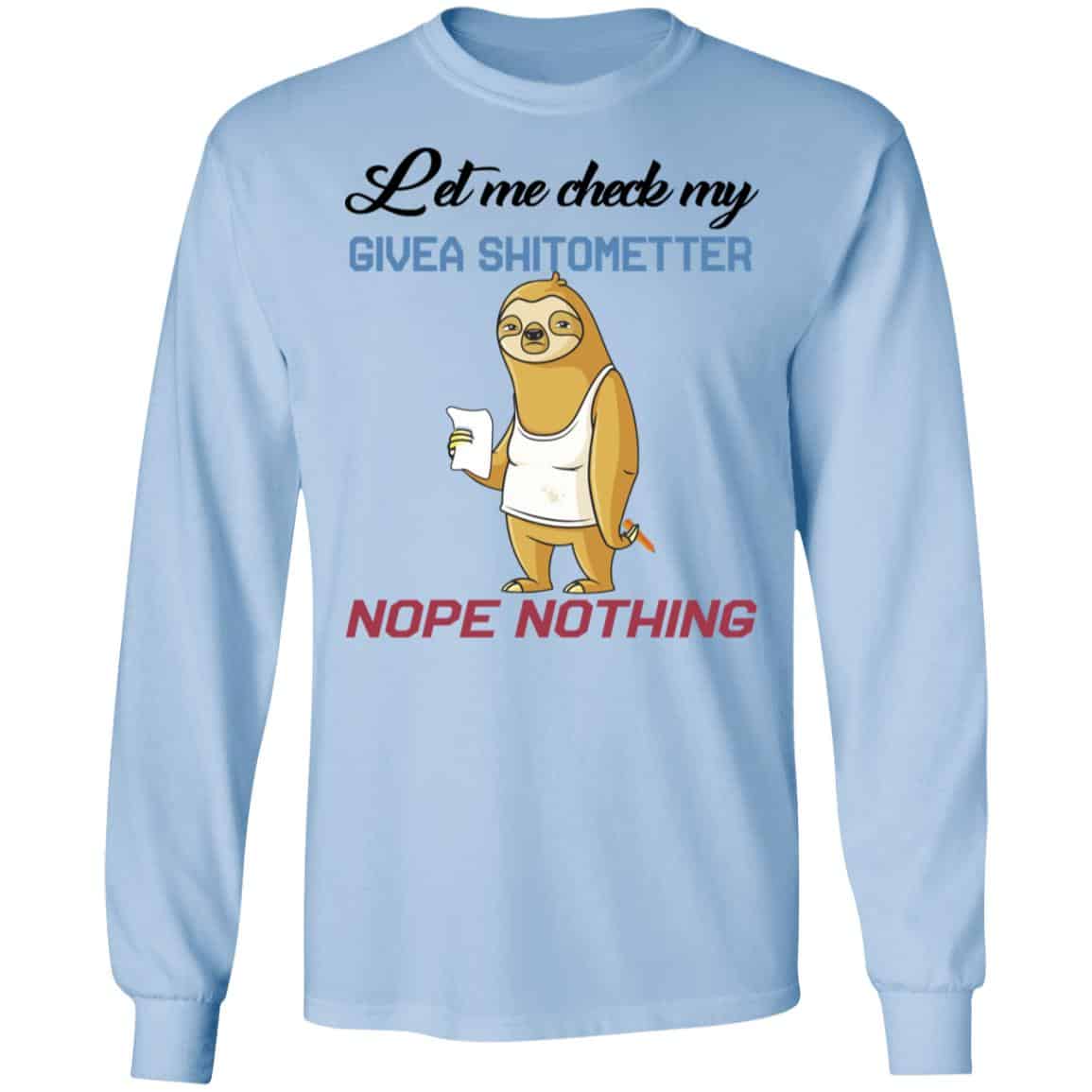 Sloth Let Me Check My Give A Shit Ometer Nope Nothing Shirt, Hoodie, Tank