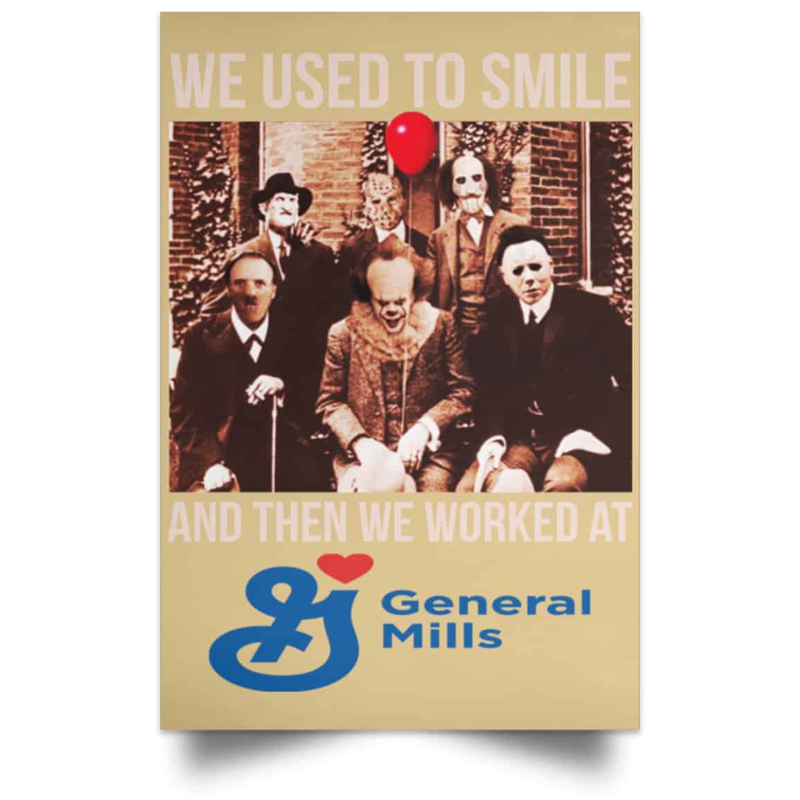 We Used To Smile And Then We Worked At General Mills Posters