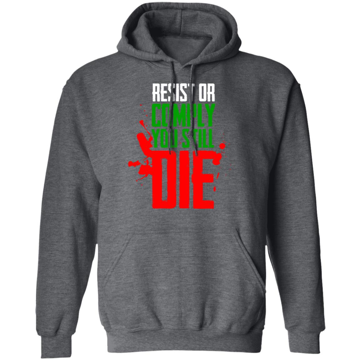 Resist Comply You Still Die Shirt, Hoodie, Tank