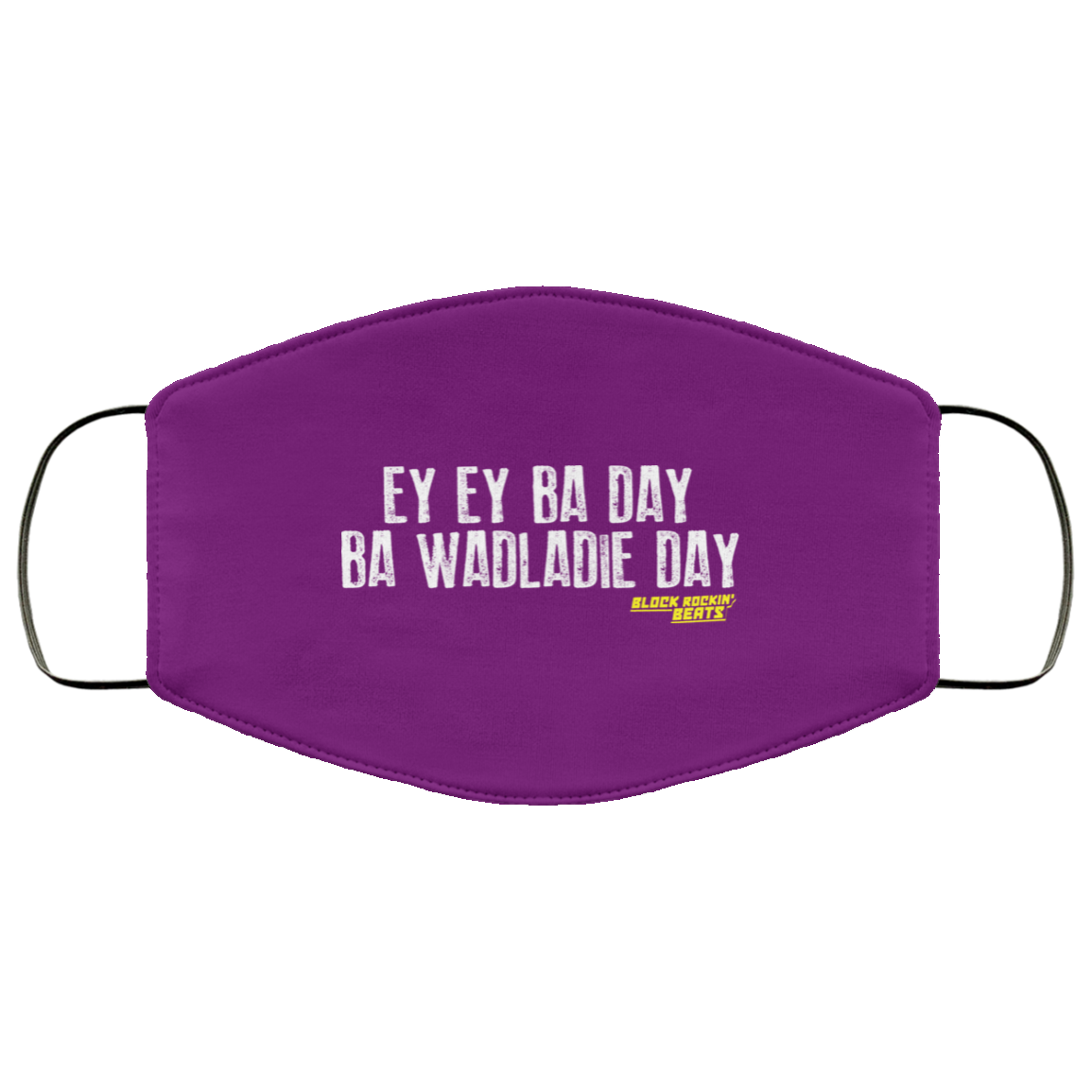 Ey Ey Ba Day Ba Wadladie Day Block Rockin Beats Face Mask
