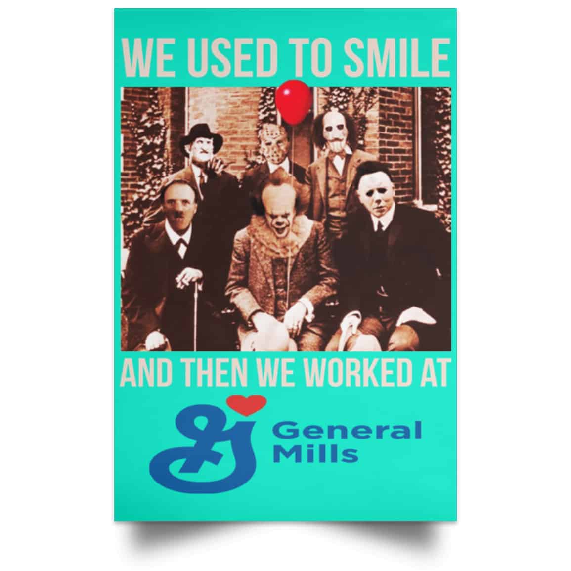 We Used To Smile And Then We Worked At General Mills Posters