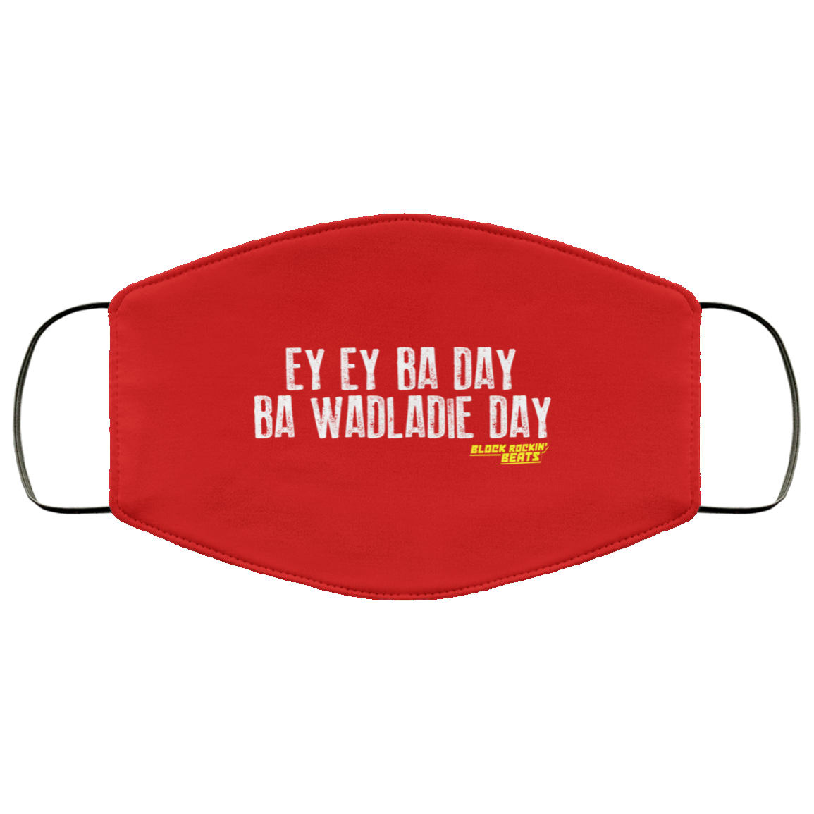 Ey Ey Ba Day Ba Wadladie Day Block Rockin Beats Face Mask