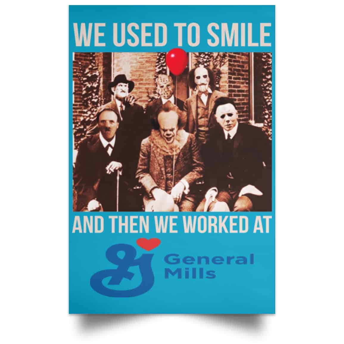 We Used To Smile And Then We Worked At General Mills Posters