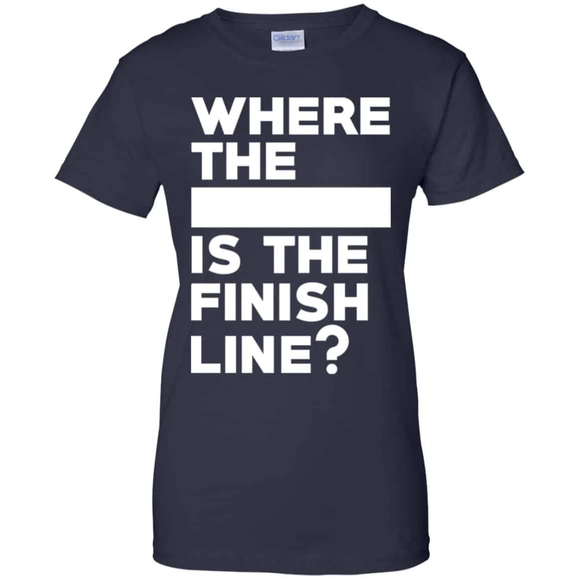 Where The Blank Is The Finish Line Shirt, Hoodie, Tank