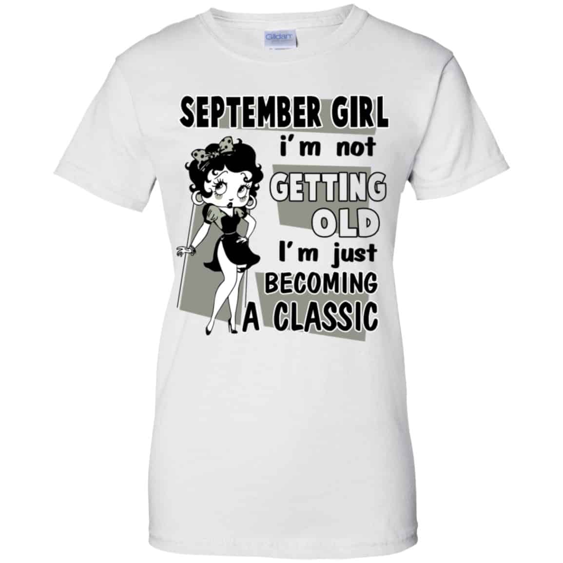 September Girl I’m Not Getting Old I’m Just Becoming A Classic Shirt, Hoodie, Tank