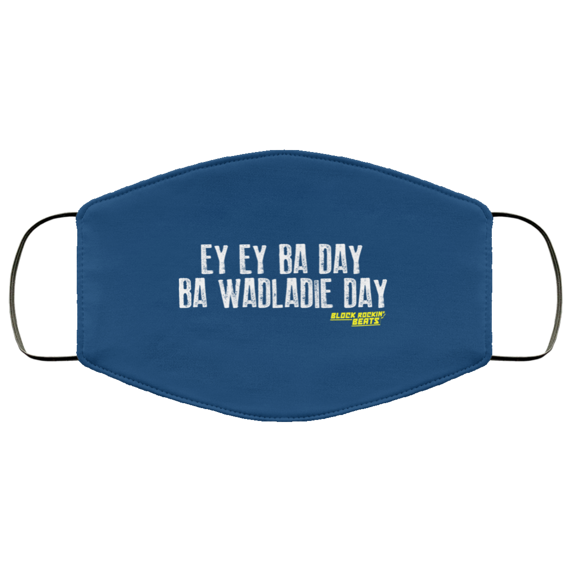 Ey Ey Ba Day Ba Wadladie Day Block Rockin Beats Face Mask