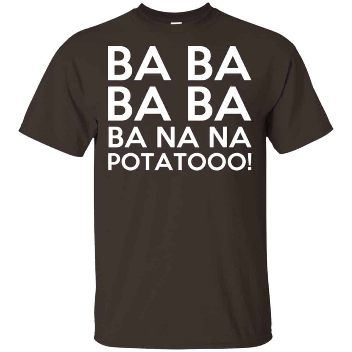 Minions: Ba Ba Ba Ba Ba Na Na Potatooo T-Shirts, Hoodie, Tank