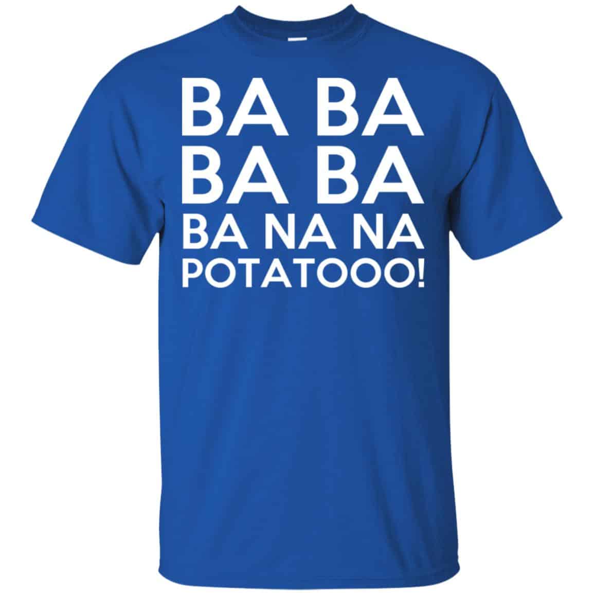 Minions: Ba Ba Ba Ba Ba Na Na Potatooo T-Shirts, Hoodie, Tank