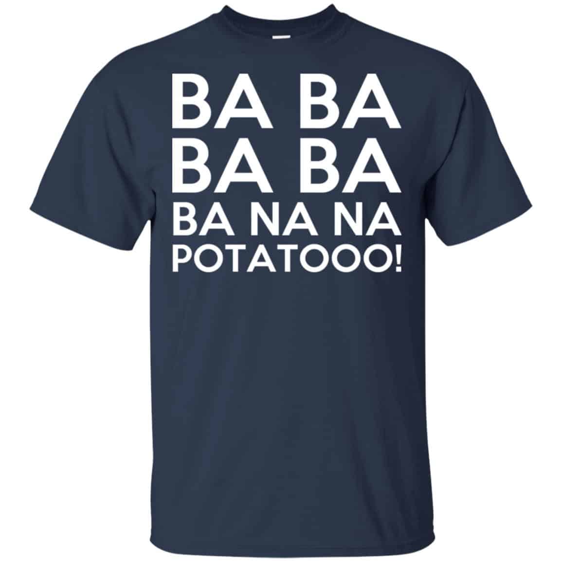 Minions: Ba Ba Ba Ba Ba Na Na Potatooo T-Shirts, Hoodie, Tank