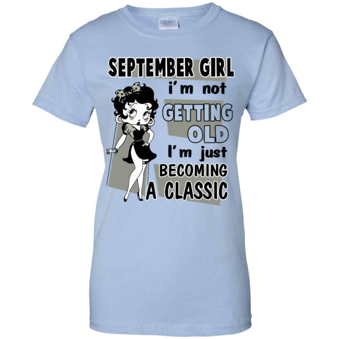September Girl I’m Not Getting Old I’m Just Becoming A Classic Shirt, Hoodie, Tank